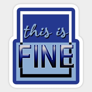 This is fine (blue) Sticker